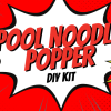 Pool Noodle Popper DIY Kit Thursday 9/15 Available at all branches while supplies last