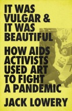 
    It was vulgar & it was beautiful :


    how AIDS activists used art to fight a pandemic /





 cover image