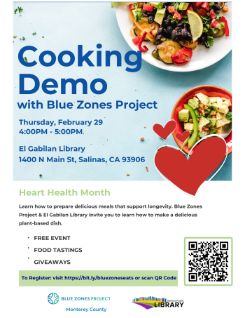 Flyer: Text reads, "Cooking Demo with Blue Zones Project. Thursday, February 29 4:00-5:00PM. El Gabilan Library 1400 N Main St., Salinas, CA 93906